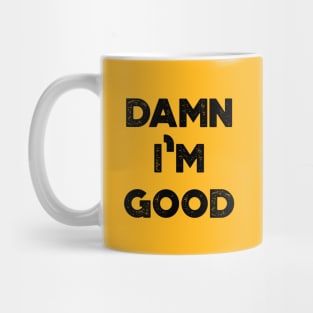 Damn I'm Good Funny Vintage Retro Mug